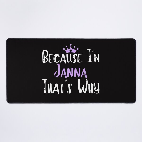 Item preview, Because I'm Janna  That's Why Funny Women's Gift  designed and sold by WeirdlyRare.