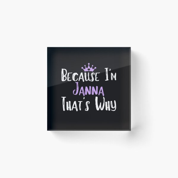 Item preview, Because I'm Janna  That's Why Funny Women's Gift  designed and sold by WeirdlyRare.