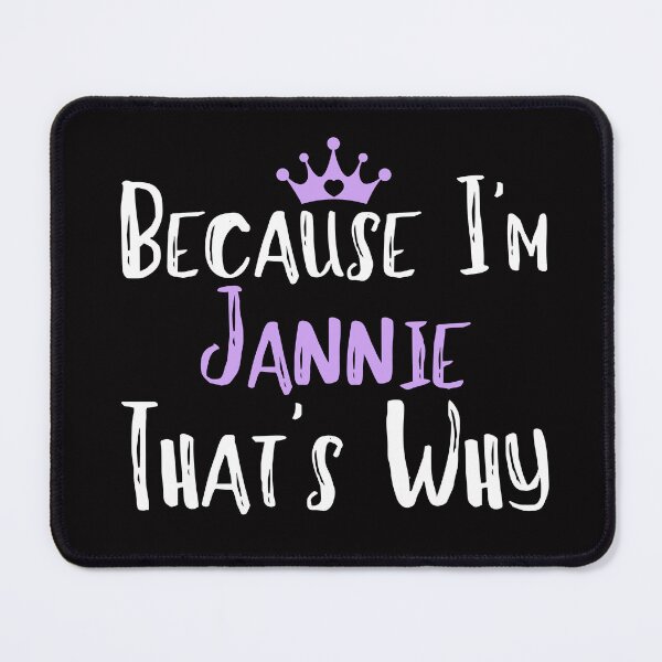 Item preview, Because I'm Jannie That's Why Funny Women's Gift designed and sold by WeirdlyRare.