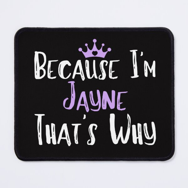 Item preview, Because I'm Jayne That's Why Funny Women's Gift designed and sold by WeirdlyRare.