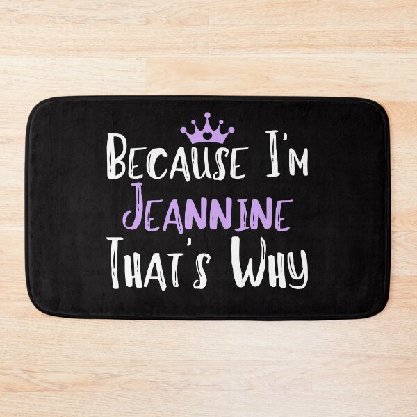 Item preview, Because I'm Jeannine  That's Why Funny Women's Gift designed and sold by WeirdlyRare.