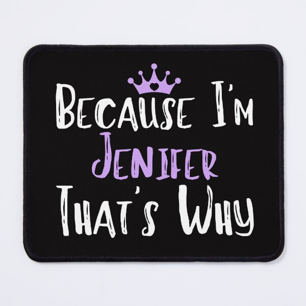 Item preview, Because I'm Jenifer That's Why Funny Women's Gift designed and sold by WeirdlyRare.