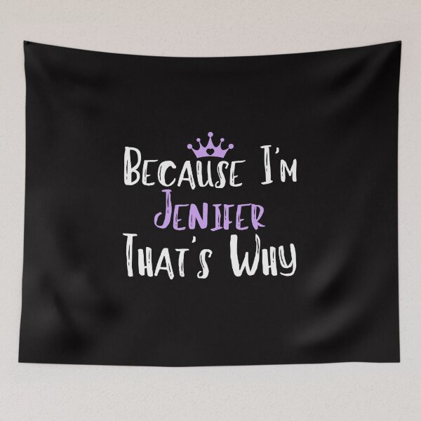 Item preview, Because I'm Jenifer That's Why Funny Women's Gift designed and sold by WeirdlyRare.