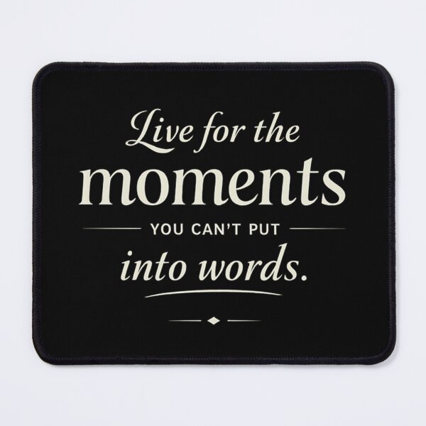 Item preview, Live for the Moments You Can't Put Into Words designed and sold by Owcomm.