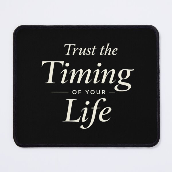 Item preview, Trust the Timing of Your Life designed and sold by Owcomm.