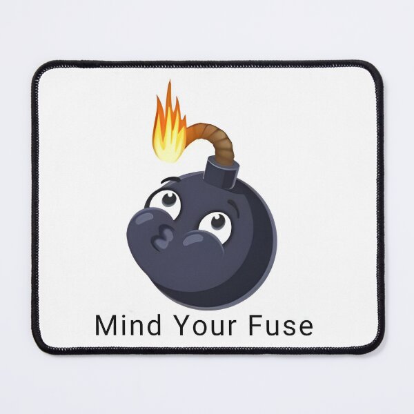 Item preview, Mind Your Fuse designed and sold by YMFunnies.