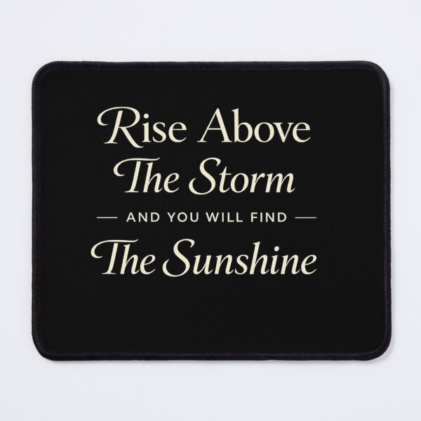 Item preview, Rise Above The Storm And You Will Find The Sunshine designed and sold by Owcomm.