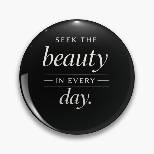 Item preview, Seek the Beauty in Every Day designed and sold by Owcomm.