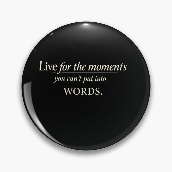 Item preview, Live for the Moments You Can't Put Into Words designed and sold by Owcomm.
