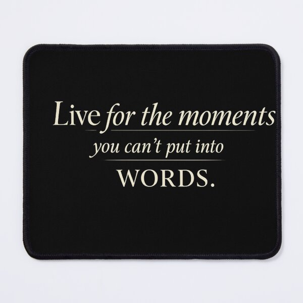 Item preview, Live for the Moments You Can't Put Into Words designed and sold by Owcomm.