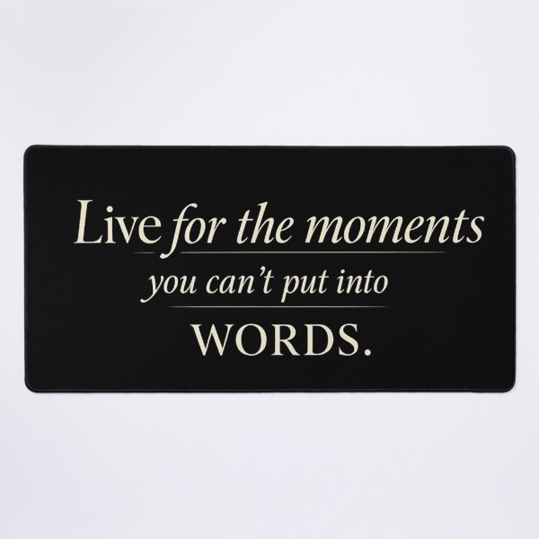 Item preview, Live for the Moments You Can't Put Into Words designed and sold by Owcomm.