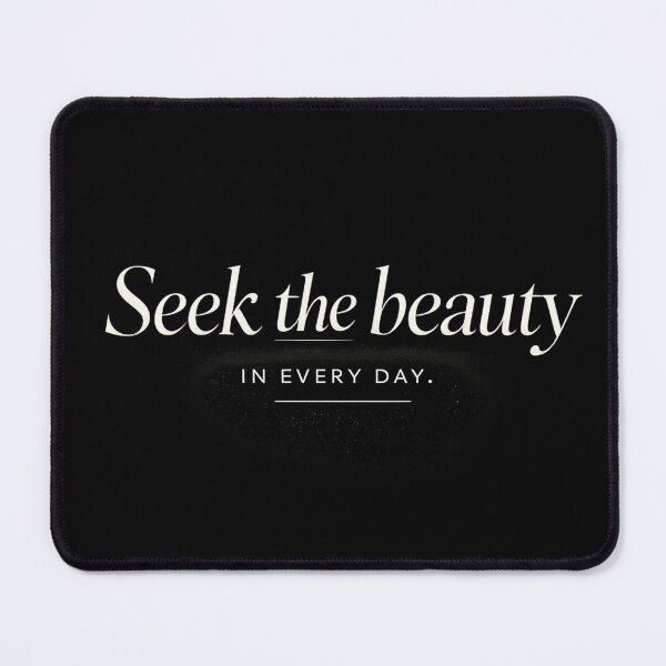 Item preview, Seek the Beauty in Every Day designed and sold by Owcomm.