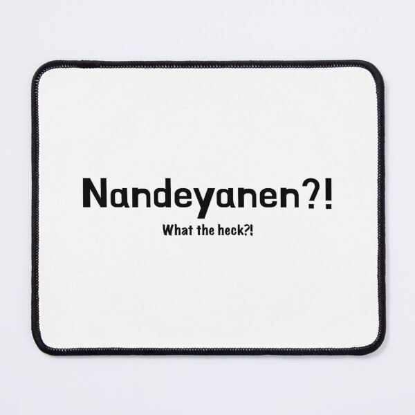 Item preview, Nandeyanen What the Heck - Funny Japanese Osaka Slang Phrase designed and sold by Red Onion.