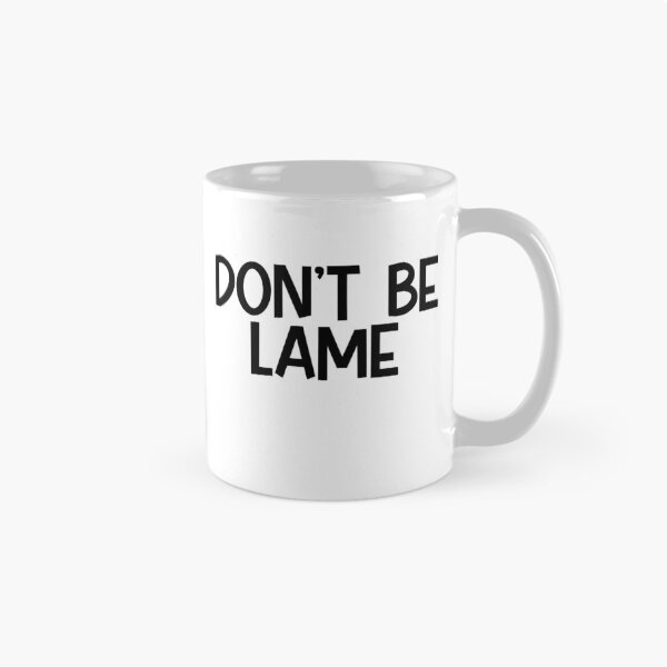Item preview, Don't Be Lame designed and sold by MyMysTShirts.