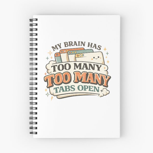 Item preview, MY BRAIN HAS TOO MANY TABS OPEN designed and sold by CreativeTag.