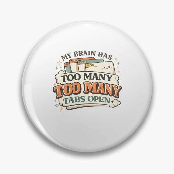 Item preview, MY BRAIN HAS TOO MANY TABS OPEN designed and sold by CreativeTag.