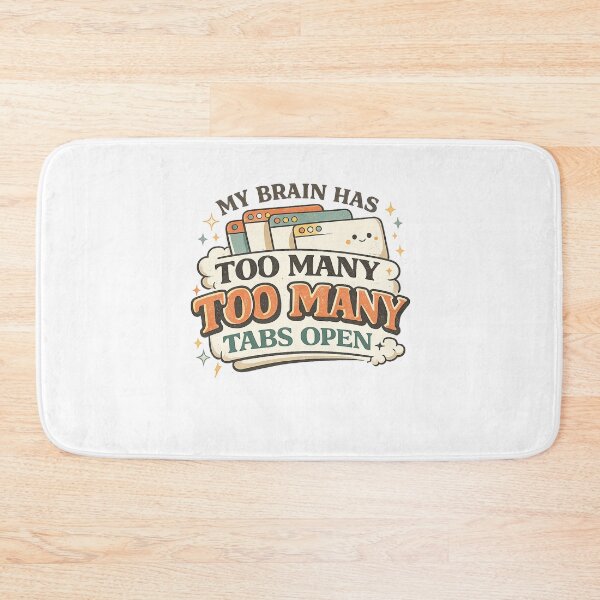 Item preview, MY BRAIN HAS TOO MANY TABS OPEN designed and sold by CreativeTag.