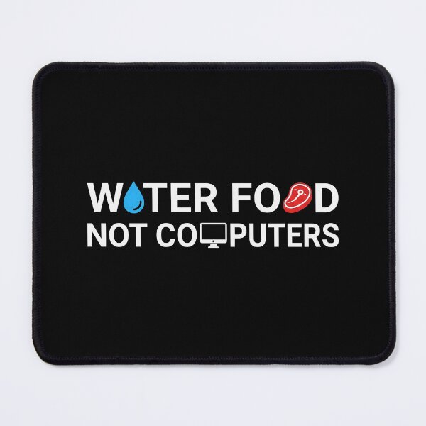 Item preview, Water-Food-Not-Computers designed and sold by cozygamerstore.