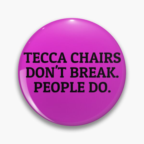 Item preview, Tecca Chairs Don't Break. People Do. designed and sold by Gen X Gang.