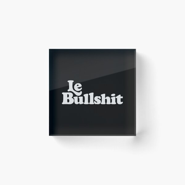 Item preview, LE BULLSHIT designed and sold by oddwonders.