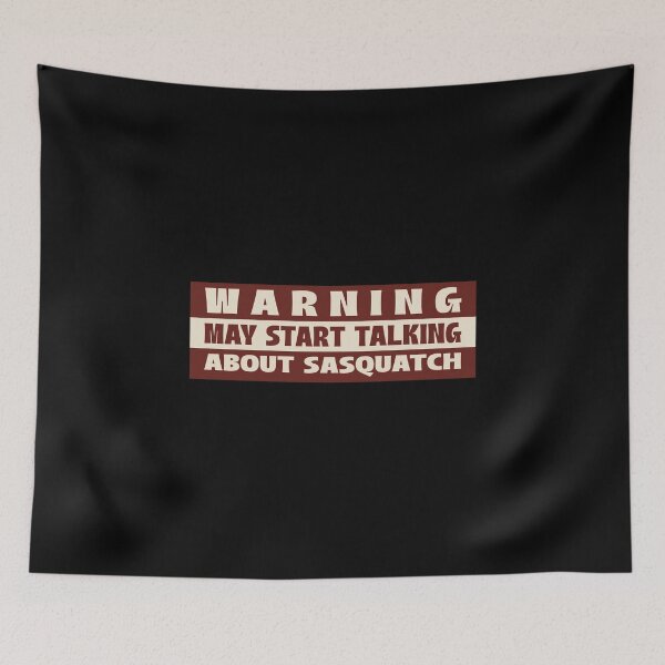 Item preview, Warning May Start Talking About Sasquatch designed and sold by TeePartyHost.