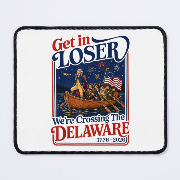 Item preview, 4th of july get in loser we're crossing the delaware designed and sold by CAnastazyshop.