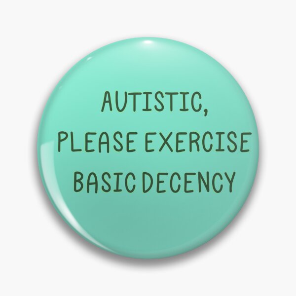Item preview, Autistic, Please Exercise Basic Decency  designed and sold by PhoenixGrimm.