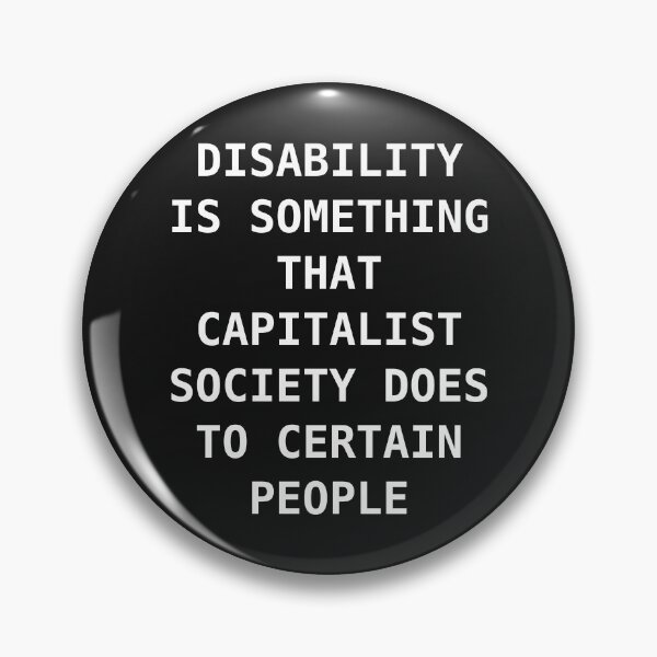 Artikelvorschau, Behinderung ist etwas, das die kapitalistische Gesellschaft bestimmten Menschen antut. entworfen und verkauft von low-income formerly unhoused person with disability .