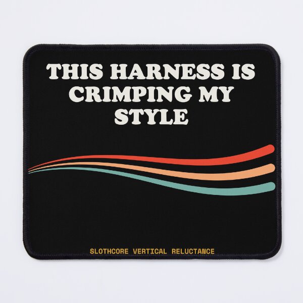 Item preview, This Harness Is Crimping My Style Ironic Climbing Gear Retro designed and sold by SlothcoreVibes.