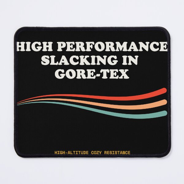 Item preview, High Performance Slacking In Gore Tex Funny Outdoor Culture Retro designed and sold by SlothcoreVibes.