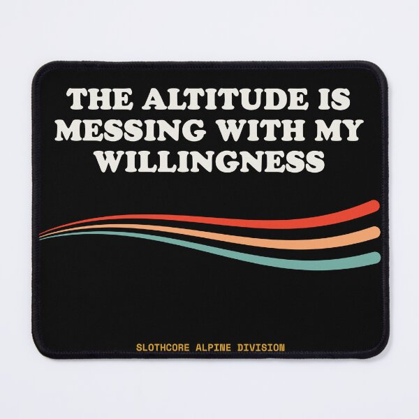 Item preview, The Altitude Is Messing With My Willingness Ironic Mountain Retro designed and sold by SlothcoreVibes.