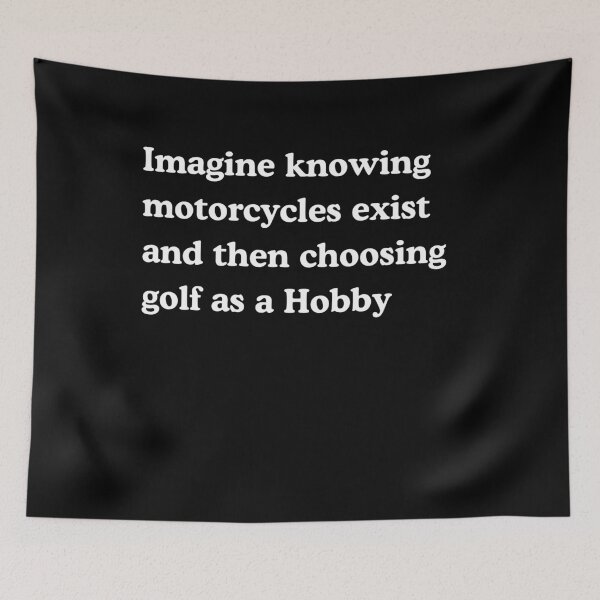 Item preview, Imagine Knowing Motorcycles Exist And Then Choosing Golf As A Hobby designed and sold by Creative Spark.