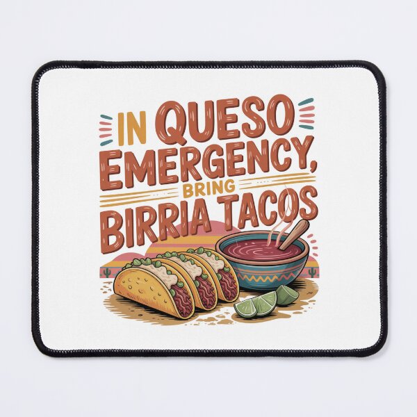 Item preview, In Queso Emergency Bring Birria Tacos designed and sold by Peter Stawicki.