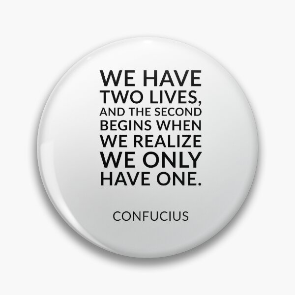 Item preview, Philosophical quotes about life “We have two lives, and the second begins when we realize we only have one.” ―  Confucius Quote designed and sold by Inspirationmotivation.