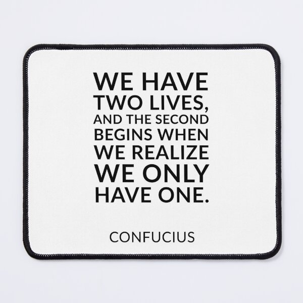 Item preview, Philosophical quotes about life “We have two lives, and the second begins when we realize we only have one.” ―  Confucius Quote designed and sold by Inspirationmotivation.