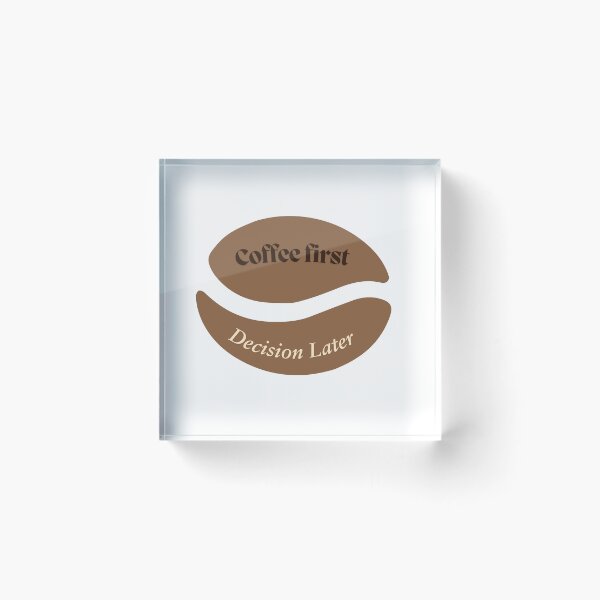 Item preview, Coffee First Decision Later —  Coffee Lover Cute Coffee Bean Quote Design designed and sold by Blush Drop.