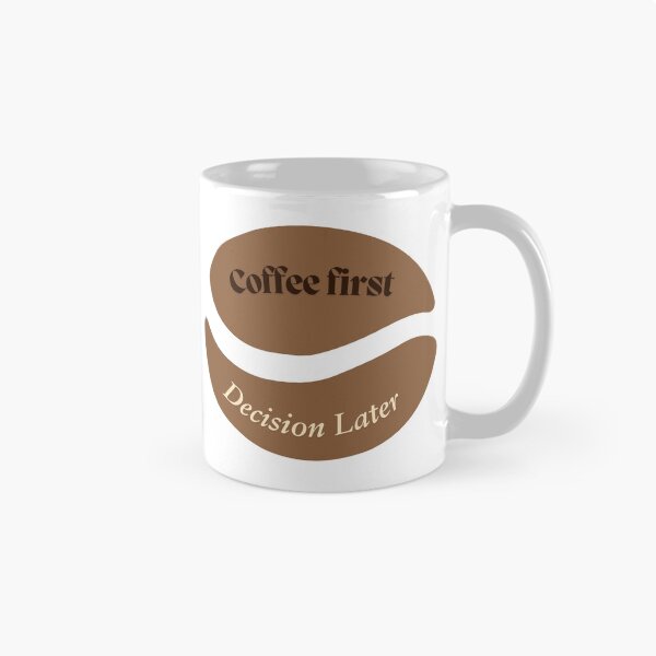 Item preview, Coffee First Decision Later —  Coffee Lover Cute Coffee Bean Quote Design designed and sold by Blush Drop.