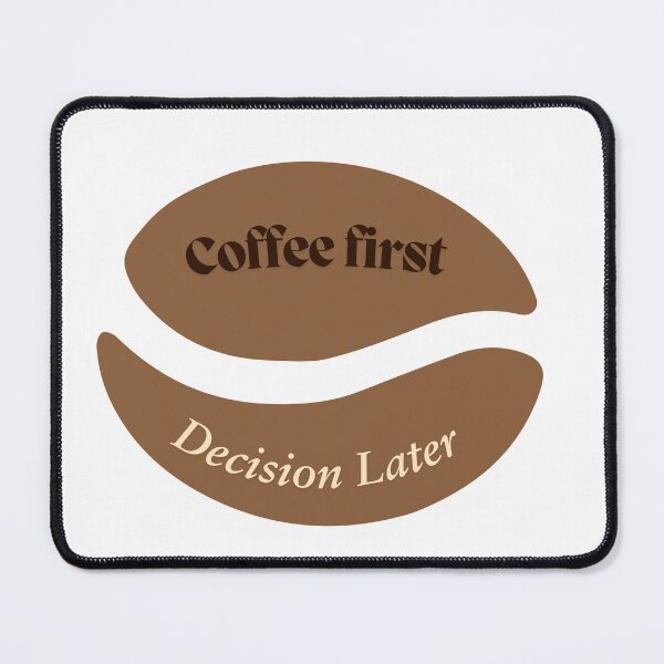 Item preview, Coffee First Decision Later —  Coffee Lover Cute Coffee Bean Quote Design designed and sold by Blush Drop.
