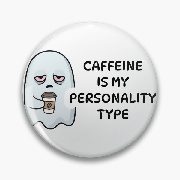 Item preview, Caffeine Is My Personality Type designed and sold by aikdreams.