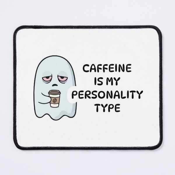 Item preview, Caffeine Is My Personality Type designed and sold by aikdreams.