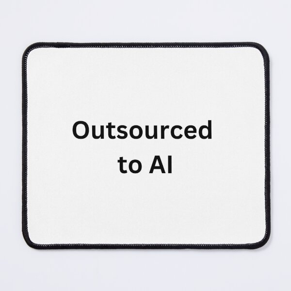 Item preview, Outsourced to AI designed and sold by Ramona-Gliga.