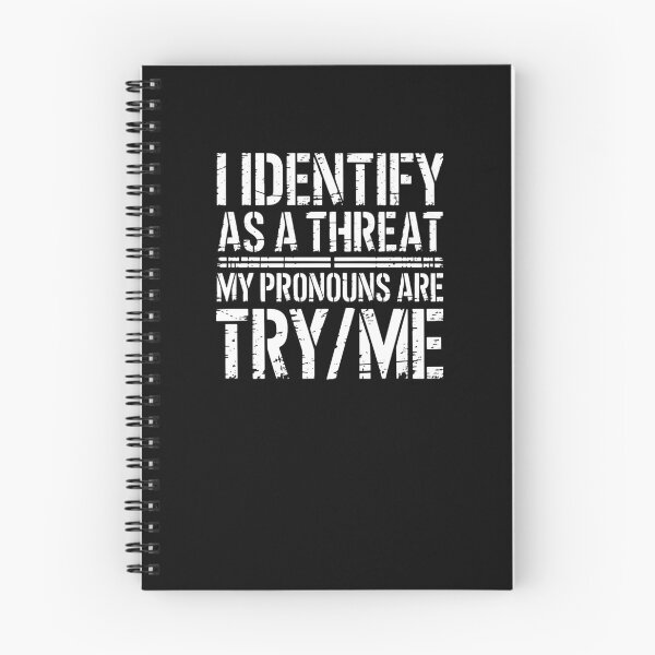 Item preview, I Identify As A Threat My Pronouns Are Try Me  designed and sold by nancysantana2.