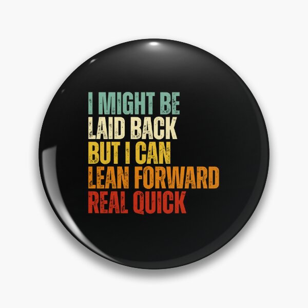 Item preview, I Might Be Laid Back But I can Lean Forward Real Quick designed and sold by Dondonmart.