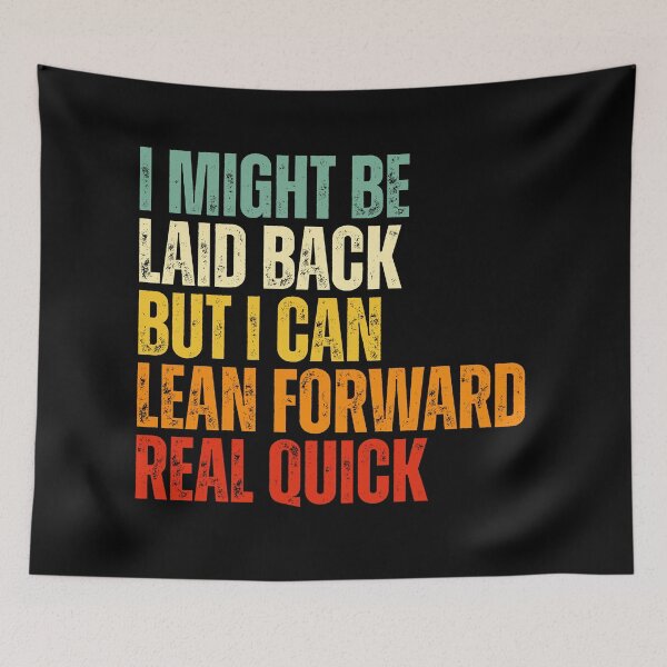 Item preview, I Might Be Laid Back But I can Lean Forward Real Quick designed and sold by Dondonmart.