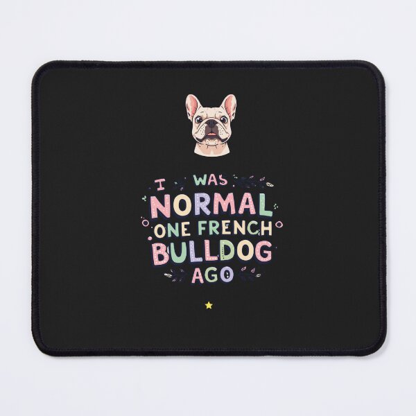 Item preview, I Was Normal One French Bulldog Ago Funny Frenchie Dog Lover Design designed and sold by myfunnyshirt.