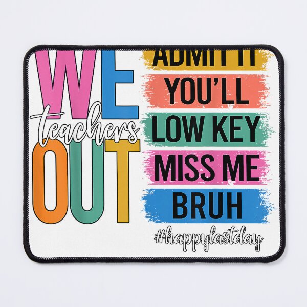 Item preview, Bruh We Out Teachers Admit It You'll Low Key Miss Me Bruh T-Shirt designed and sold by KTY-NUSS.