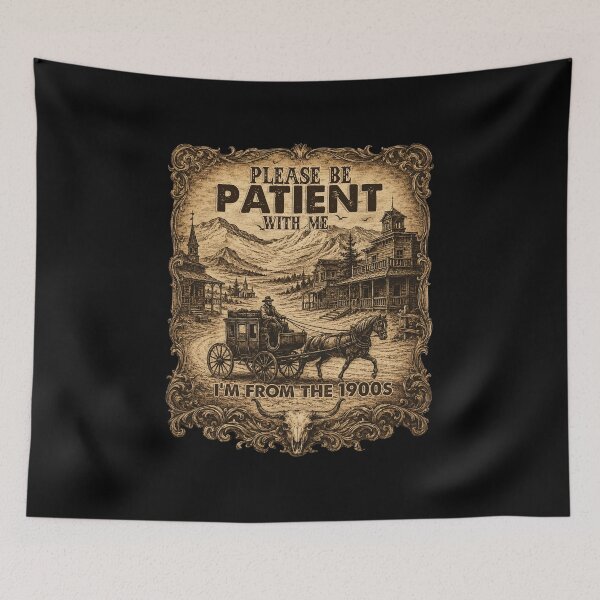 Item preview, Please Be Patient With Me I'm From The 1900s – Vintage Western Cowboy Retro Design designed and sold by Spyshirt.