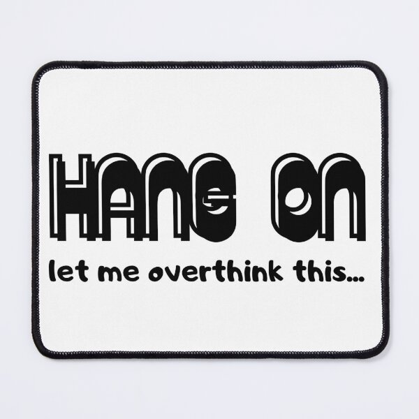 Item preview, Hang On Let Me Overthink This Funny Typography designed and sold by thenostalgicsketchbook.