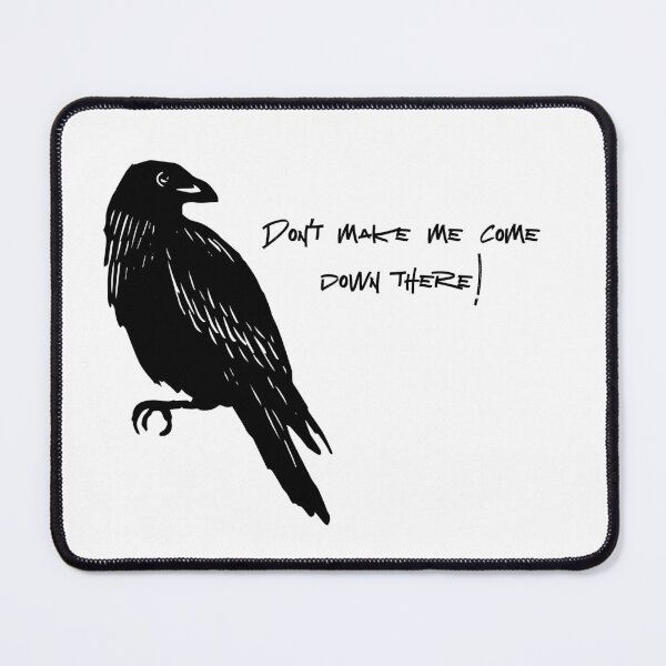 Item preview, Sarcastic Raven Don't Make Me Come Down There designed and sold by thenostalgicsketchbook.