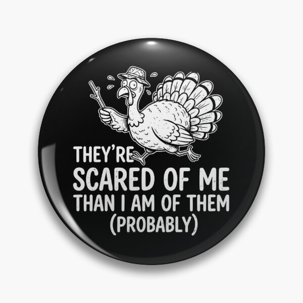 Item preview, They re Scared of Me Than I Am Of Them Turkey Season designed and sold by Yellowriversss.